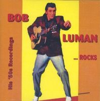 Bob Luman - Luman Rocks  (His 50's Recordings)