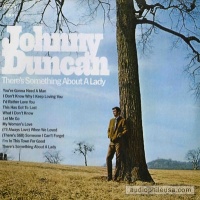 Johnny Duncan - There's Something About A Lady