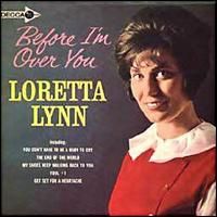 Loretta Lynn - Before I'm Over You