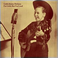 Little Jimmy Dickens - I'm Little But I'm Loud