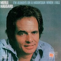 Merle Haggard - I'm Always On A Mountain When I Fall