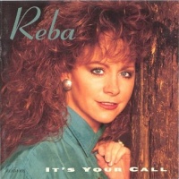 Reba McEntire - It's Your Call