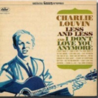 Charlie Louvin - Less And Less & I Don't Love You Anymore