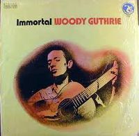 Woody Guthrie - Immortal