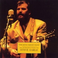 Steve Earle - The Devil's Right Hand - An Introduction To Steve Earle