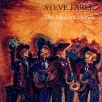 Steve Earle & The Dukes - The Mexican Demo's (17 Track Version)