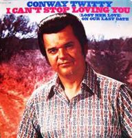 Conway Twitty - I Can't Stop Loving You