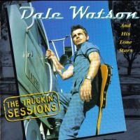 Dale Watson - The Truckin' Sessions