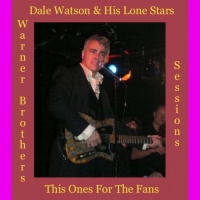 Dale Watson - Warner Brothers Sessions - This One's For The Fans