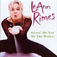 LeAnn Rimes - Sittin' On Top Of The World