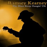 Ramsey Kearney - The Blues Keep Hangin' On