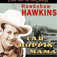 Hawkshaw Hawkins - Car Hoppin' Mama