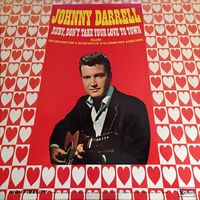 Johnny Darrell - Ruby Don't Take Your Love To Town