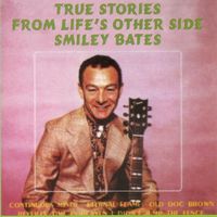 Smiley Bates - True Stories From Life's Other Side