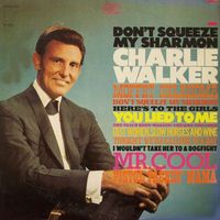 Charlie Walker - Don't Squeeze My Sharmon