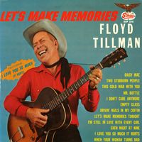 Floyd Tillman - Let's Make Memories