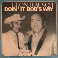 Leon Rausch - Doin' It Bob's Way