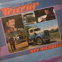 Nev Nicholls - Loaded Up And Truckin'