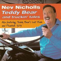 Nev Nicholls - Teddy Bear And Truckin' Tales