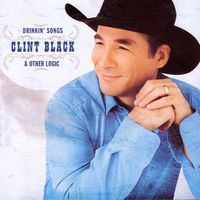 Clint Black - Drinkin' Songs & Other Logic