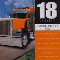 Various Artists - 18 Greatest Truckin' Country Hits