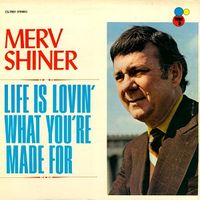 Mervin Shiner - Life Is Lovin' What You're Made For