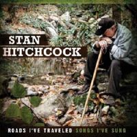 Stan Hitchcock - Roads I've Traveled Songs I've Sung