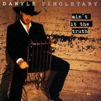 Daryle Singletary - Ain't It The Truth