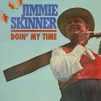 Jimmie Skinner - Doin' My Time, Vol.1 1947-1963