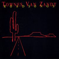 Townes Van Zandt - Roadsongs