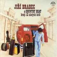 Country Beat Jiřího Brabce - Jiří Brabec a Country Beat hrají 12 zlatých hitů