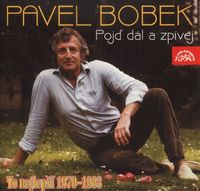 Pavel Bobek - Pojď dál a zpívej