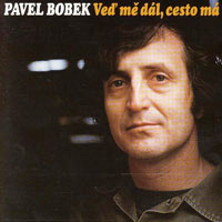 Pavel Bobek - Veď mě dál, cesto má