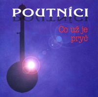 Poutníci - Co už je pryč